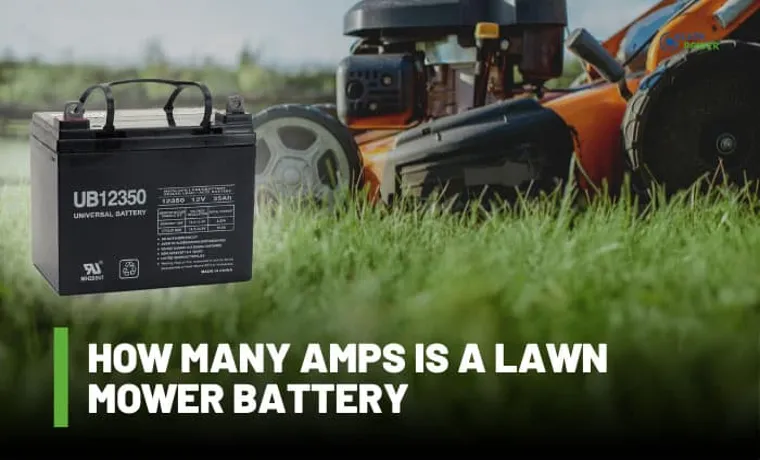 How Many Amps Does a Lawn Mower Battery Have: A Detailed Analysis