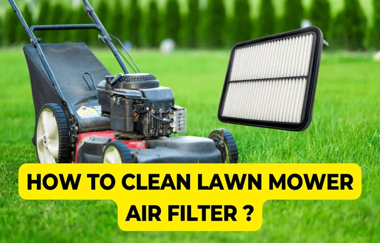 how to clean an air filter on a lawn mower