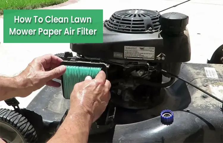How to Clean Lawn Mower Paper Air Filter – Easy Maintenance Tips