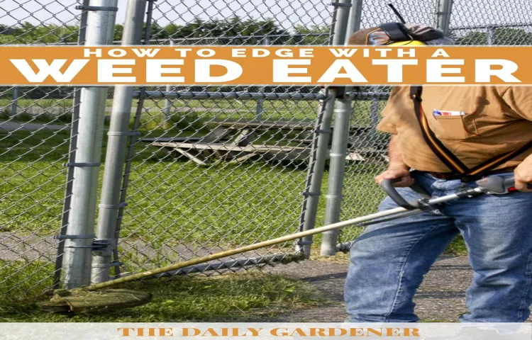 How to Cut Edges with a Weed Eater: Easy-Step Guide for Perfect Results