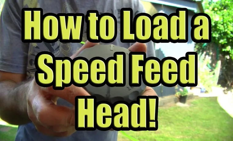 How to Load a Self-Feeding Weed Eater: A Step-by-Step Guide