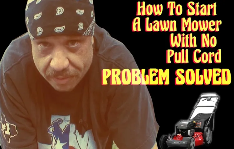 how to start a lawn mower with a broken pull cord