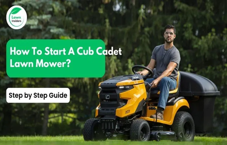 How to Start a Cub Cadet Lawn Mower: A Comprehensive Guide