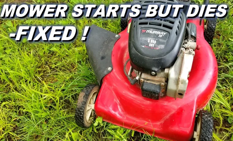 what causes a lawn mower to start then die