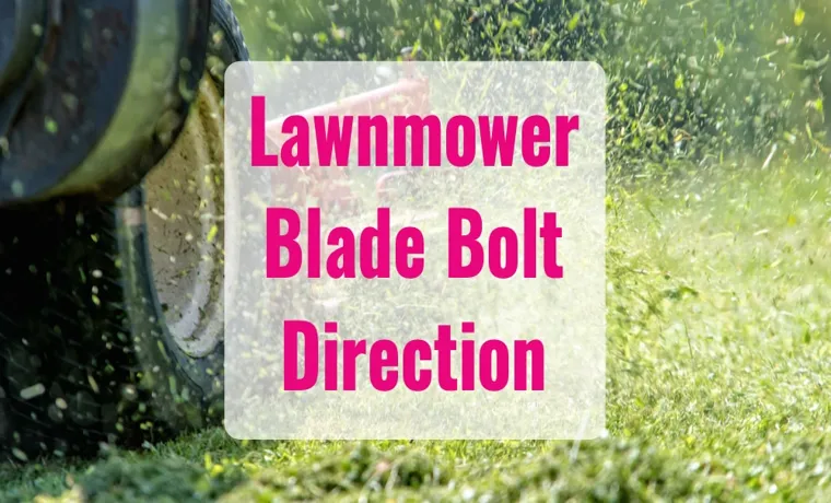 which way does a lawn mower blade bolt turn