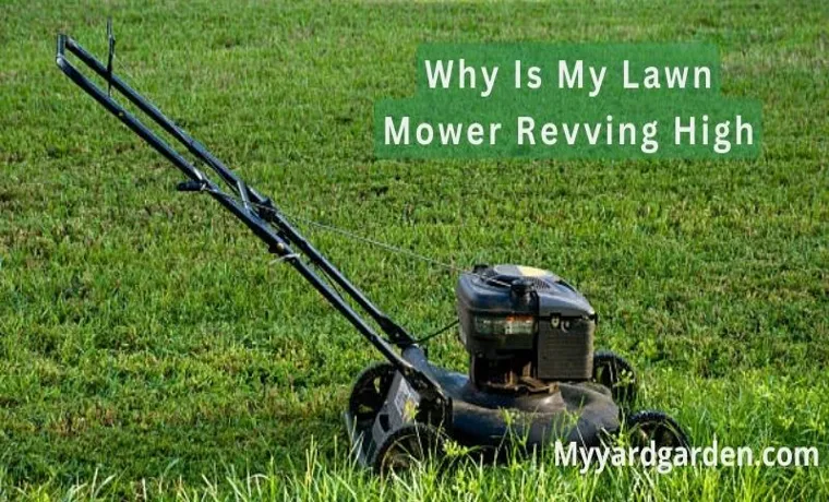 why is my lawn mower revving up and down