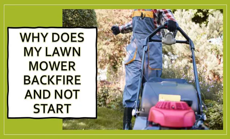 Why Would a Lawn Mower Backfire? Top Causes and Practical Solutions