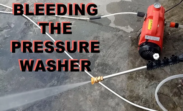 How to Bleed a Pressure Washer: Easy Steps to Release Built-Up Pressure