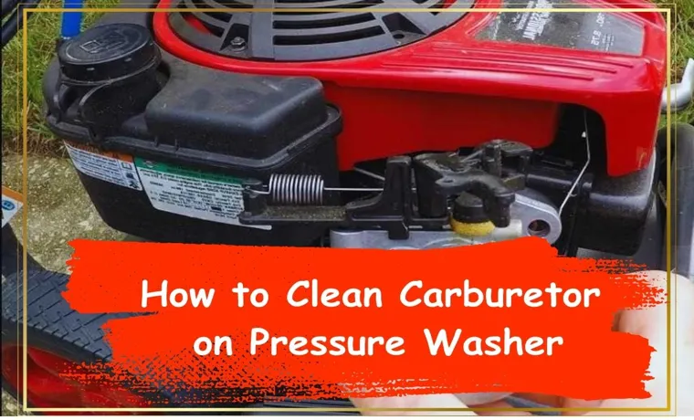 how to clean a carburetoron pressure washer