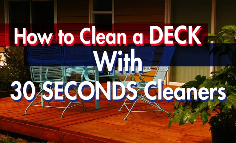 How to Clean Deck Wood Without a Pressure Washer – Ultimate Guide