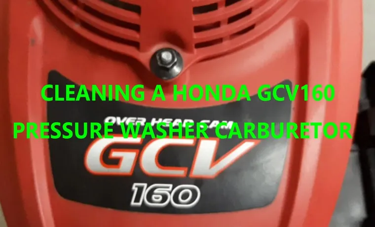 How to Clean Honda Pressure Washer Carburetor: A Step-By-Step Guide
