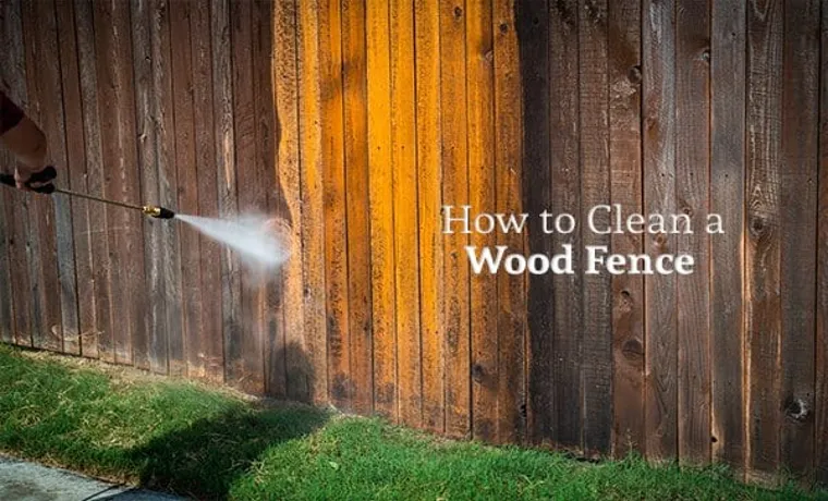 How to Clean Wooden Fence Without Pressure Washer: Quick & Easy Methods