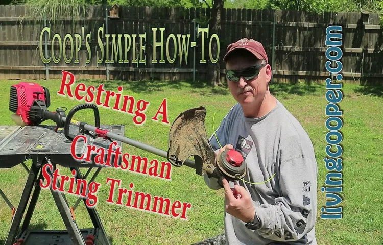 How to Restring a Craftsman Weed Trimmer: Easy Step-by-Step Guide