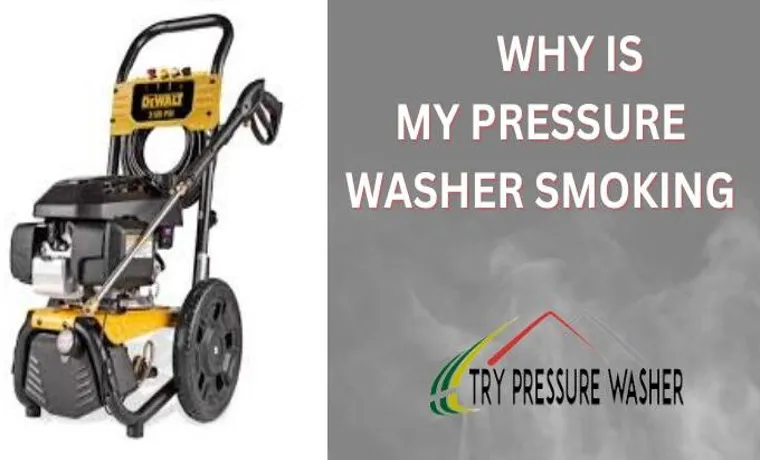 why is my pressure washer blowing white smoke