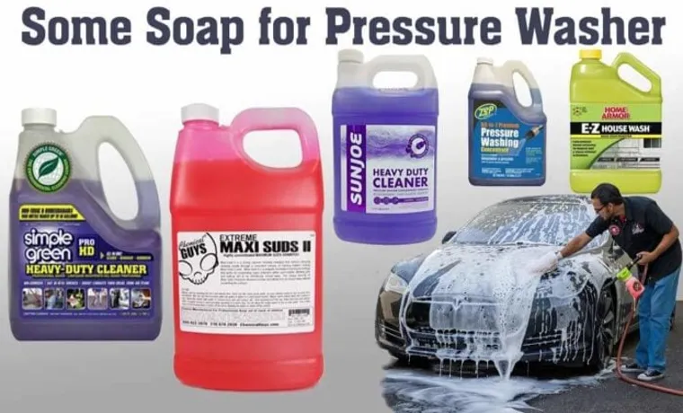 What Kind of Soap in a Pressure Washer: A Comprehensive Guide