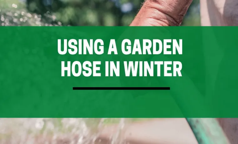 can garden hose stay outside in winter