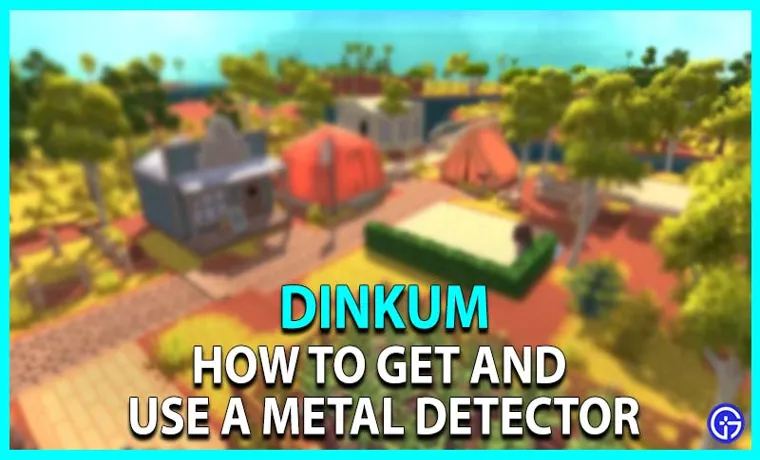dinkum how to get metal detector