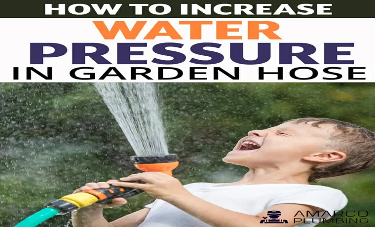 how do i increase water pressure in my garden hose