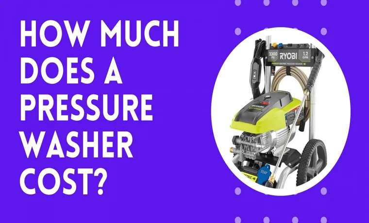 How Much Does a Pressure Washer Cost? Find Out the Exact Price