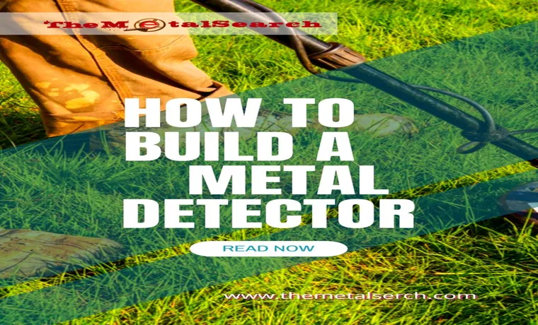 How to Build a Metal Detector from Scratch: A Step-by-Step Guide