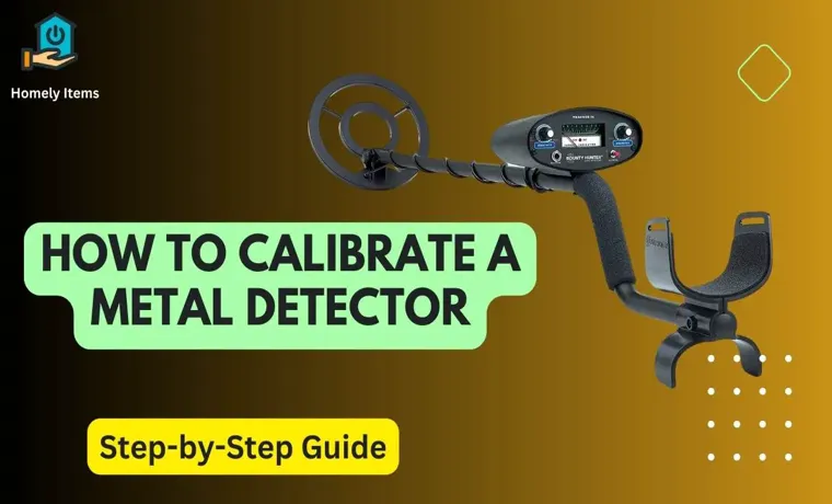 How to Calibrate a Metal Detector: Step-by-Step Guide for Accurate Detection