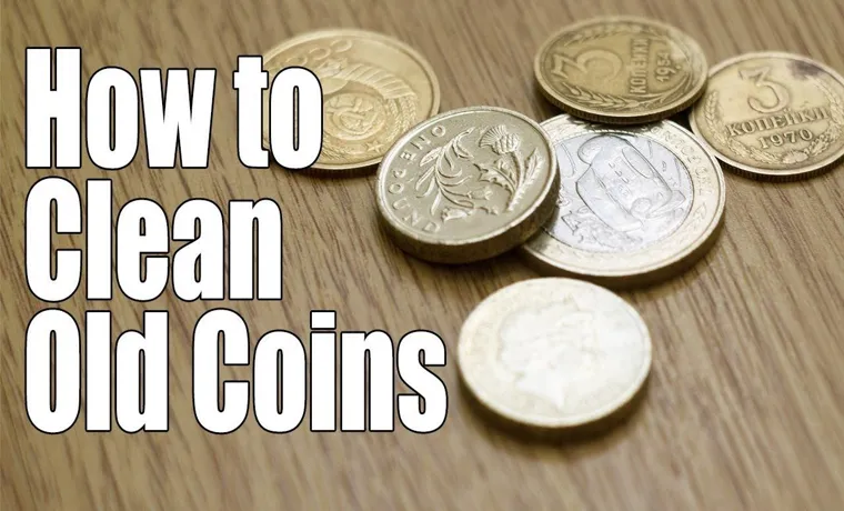 How to Clean Old Coins Found with Metal Detector | Expert Tips