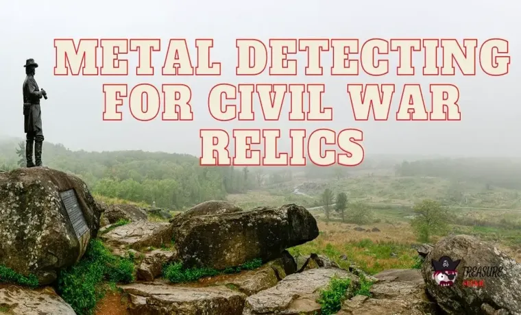 how to find civil war relics with metal detector