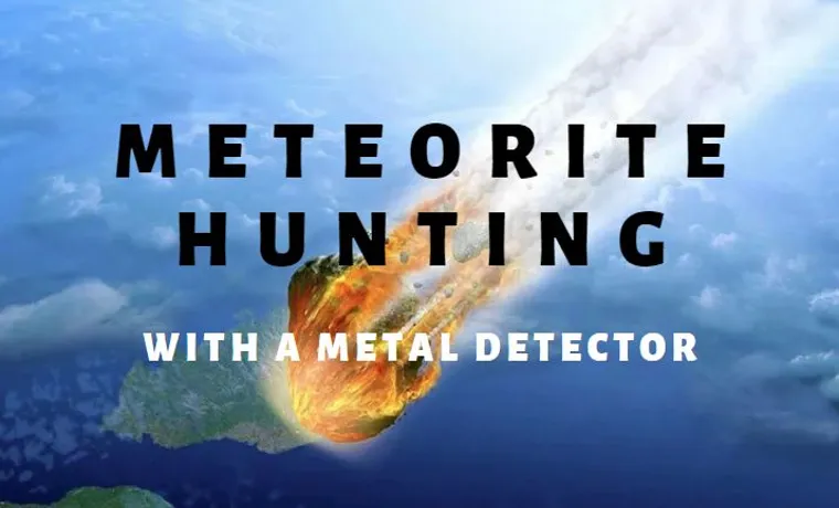 how to find meteorites with a metal detector