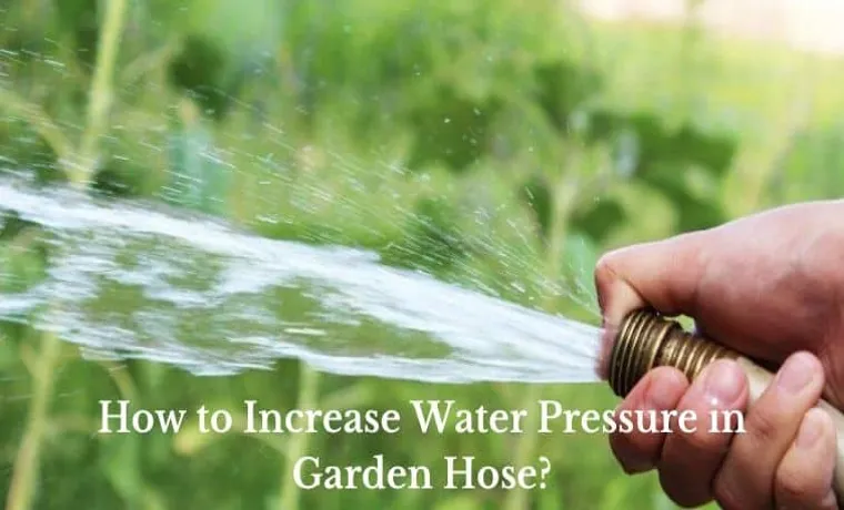 how to increase garden hose pressure