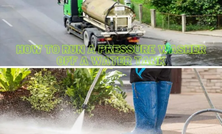 How to Run a Pressure Washer from a Water Tank: A Step-by-Step Guide