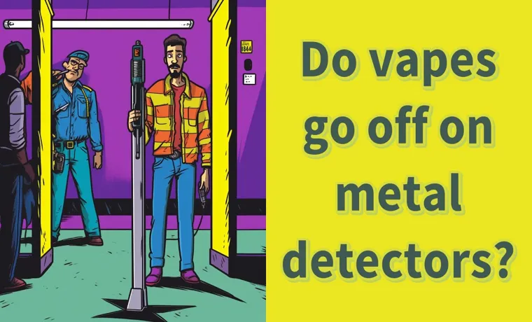 how to sneak vapes through metal detector