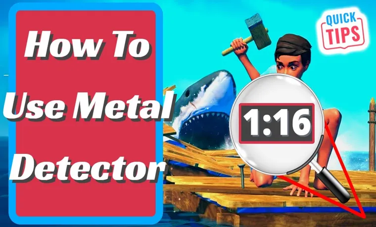 how to use a metal detector in raft