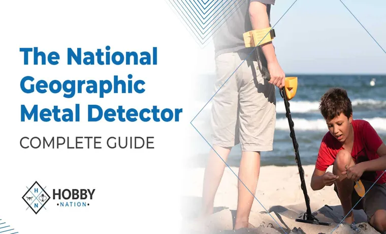 How to Use National Geographic Metal Detector: A Beginner’s Guide