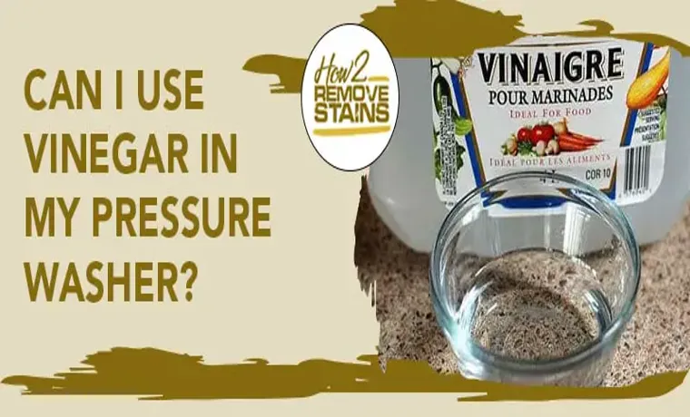 how to use vinegar in pressure washer