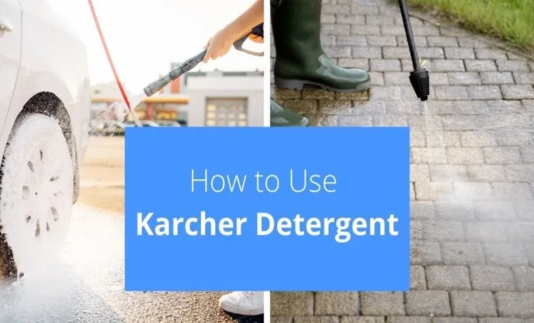 Karcher Pressure Washer: How to Use Soap for Effective Cleaning