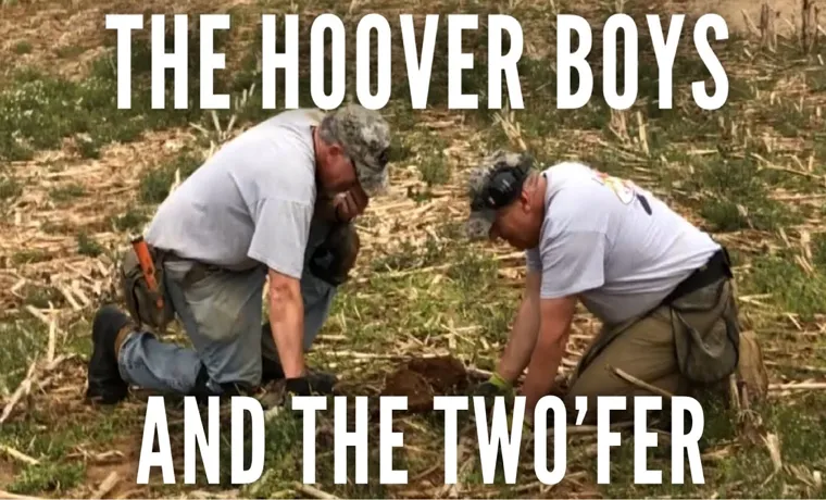 The Hoover Boys: What Metal Detector Do You Have? Unveiling the Best Models for Treasure Hunting