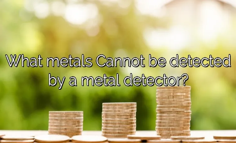 What Cannot Be Detected by a Metal Detector? Top 7 Unlikely Items!