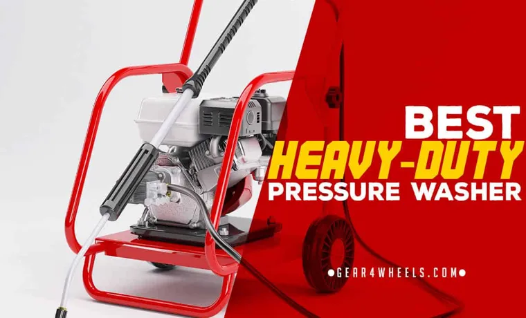 what is the best heavy duty pressure washer