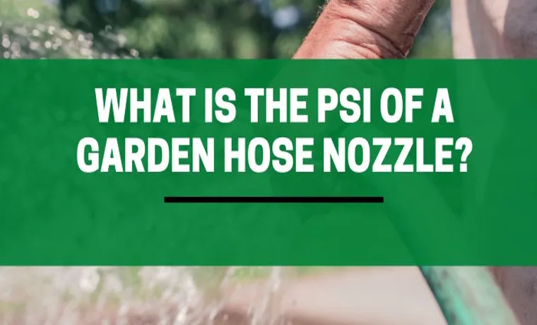 what is the psi of a garden hose nozzle