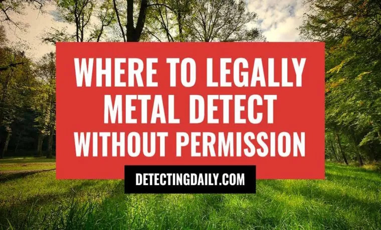 where can i legally use a metal detector?