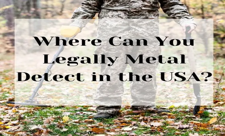 where can you legally use a metal detector