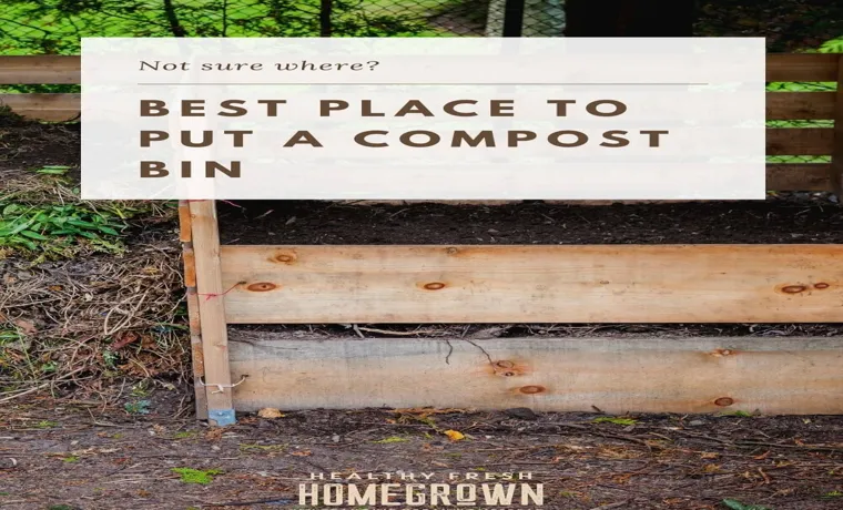 Where is the Best Place to Put a Compost Bin? 6 Expert Tips for Optimal Placement