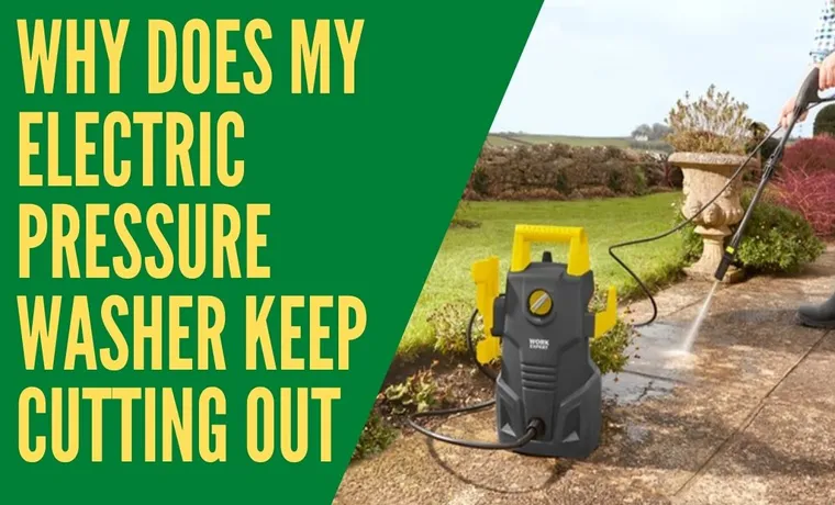 Why Does My Pressure Washer Keep Cutting Out? Troubleshooting Tips