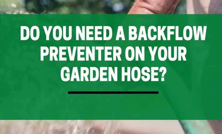 do garden hoses need backflow preventer