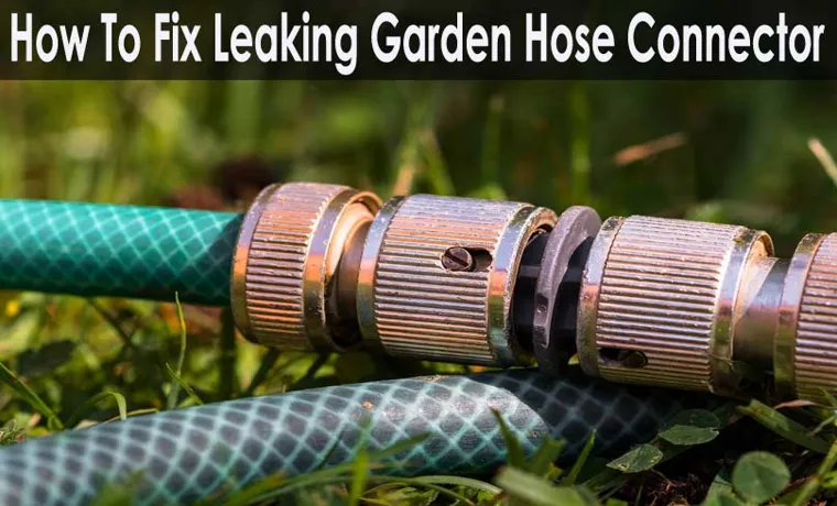 how to fix a leaky garden hose connector