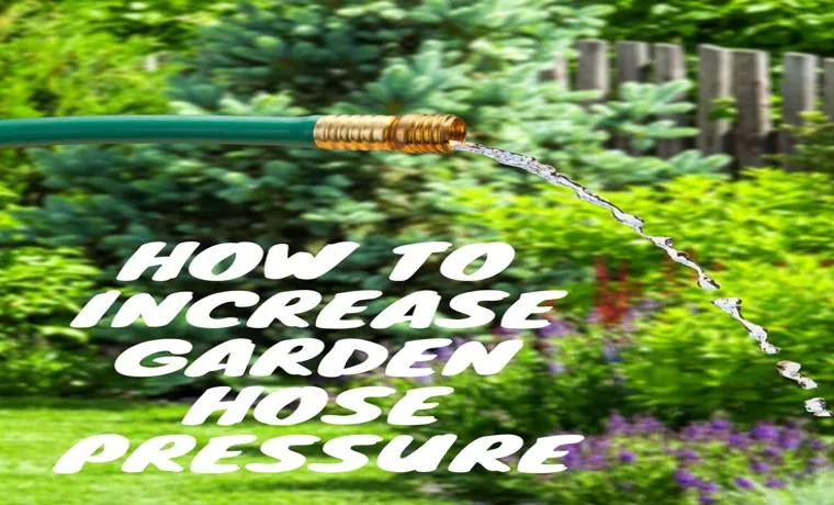 how to get more water pressure from your garden hose