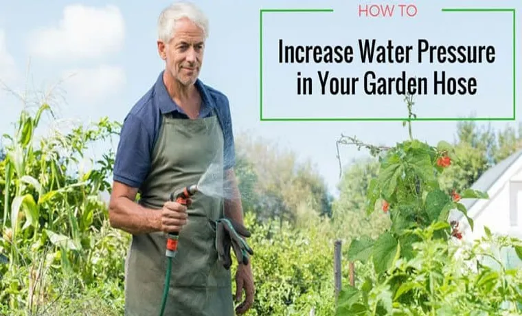 how to increase pressure in your garden hose