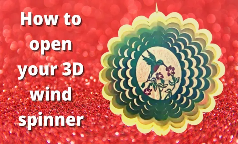 how to open a wind spinner