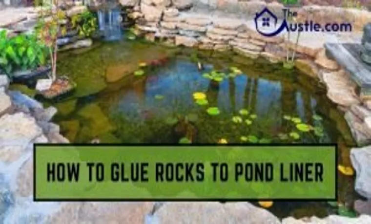 how to stick stones to pond liner