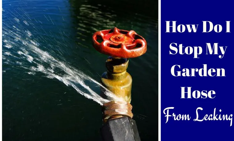 how to stop a garden hose connection from leaking